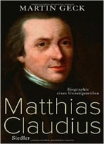 Matthias Claudius: Biographie Eines Unzeitgemäßen