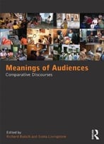 Meanings Of Audiences: Comparative Discourses