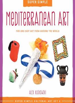 Mediterranean Art: Fun And Easy Art From Around The World