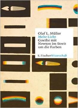 Mehr Licht: Goethe Mit Newton Im Streit Um Die Farben
