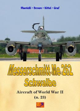Messerschmitt Me 262 Schwalbe (Aircraft Of World War Ii Book 23)