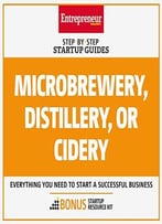Microbrewery, Distillery, Or Cidery: Step-By-Step Startup Guide