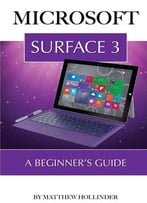 Microsoft Surface 3: A Beginner’S Guide