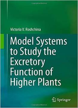 Model Systems To Study The Excretory Function Of Higher Plants