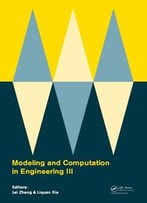 Modeling And Computation In Engineering Iii