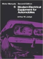 Modern Electrical Equipment For Automobiles: Motor Manuals Volume Six