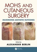 Mohs And Cutaneous Surgery: Maximizing Aesthetic Outcomes