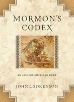 Mormon’S Codex: An Ancient American Book