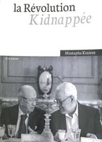 Mustapha Kraiem, La Révolution Kidnappée