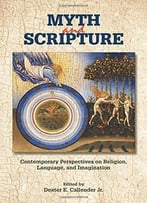 Myth And Scripture: Contemporary Perspectives On Religion, Language, And Imagination