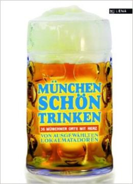 München Schön Trinken: 36 Münchner Orte Mit Herz