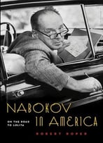 Nabokov In America: On The Road To Lolita