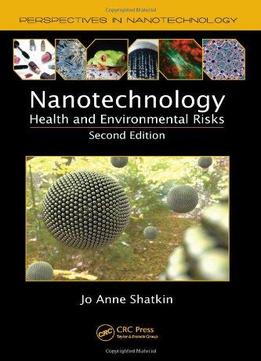 Nanotechnology: Health And Environmental Risks, Second Edition