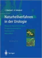 Naturheilverfahren In Der Urologie: Klassische Naturheilverfahren – Komplementärmedizin – Homöopathie – Akupunktur