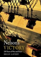 Nelson’S Victory: 250 Years Of War And Peace