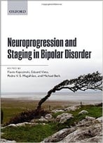 Neuroprogression And Staging In Bipolar Disorder