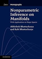 Nonparametric Inference On Manifolds: With Applications To Shape Spaces