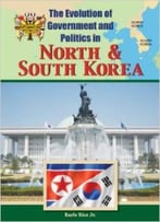 North And South Korea (The Evolution Of Government And Politics) By Earle Rice