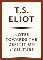 Notes Towards The Definition Of Culture