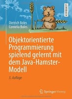 Objektorientierte Programmierung Spielend Gelernt Mit Dem Java-Hamster-Modell, Auflage: 3
