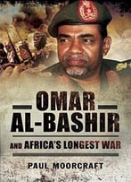 Omar Al-Bashir And Africa’S Longest War