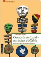 Osnabrücker Land – Natürlich Vielfältig: Weltgeschichte Und Waldgeschichten
