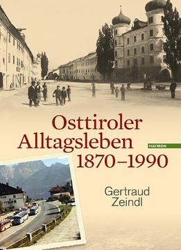 Osttiroler Alltagsleben 1870-1990