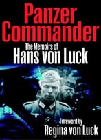 Panzer Commander: The Memoirs Of Hans Von Luck
