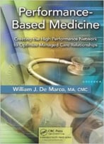 Performance-Based Medicine – Creating The High Performance Network To Optimize Managed Care Relationships