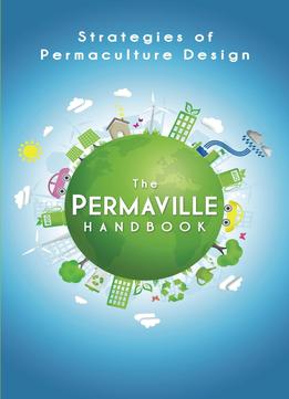 Permaville Handbook: Strategies Of Permaculture Design