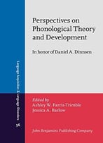 Perspectives On Phonological Theory And Development: In Honor Of Daniel A. Dinnsen