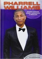 Pharrell Williams: Grammy-Winning Singer, Songwriter & Producer By Alexis Burling
