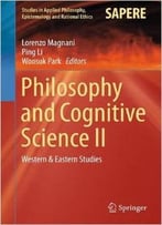Philosophy And Cognitive Science Ii: Western & Eastern Studies