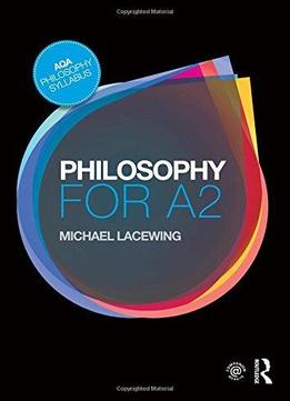 Philosophy For A2: Ethics And Philosophy Of Mind