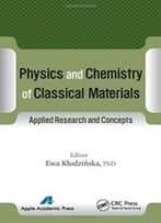 Physics And Chemistry Of Classical Materials: Applied Research And Concepts