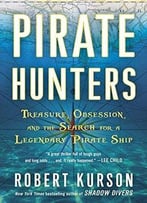 Pirate Hunters: The Search For The Lost Treasure Ship Of A Great Buccaneer