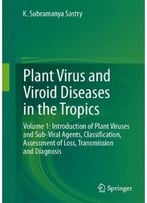 Plant Virus And Viroid Diseases In The Tropics: Volume 1
