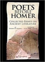 Poets Before Homer: Collected Essays On Ancient Literature