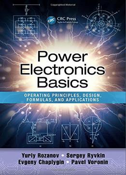 Power Electronics Basics: Operating Principles, Design, Formulas, And Applications