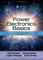 Power Electronics Basics: Operating Principles, Design, Formulas, And Applications