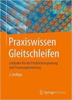 Praxiswissen Gleitschleifen: Leitfaden Für Die Produktionsplanung Und Prozessoptimierung, Auflage: 2