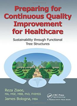 Preparing For Continuous Quality Improvement For Healthcare: Sustainability Through Functional Tree Structures