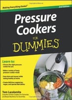 Pressure Cookers For Dummies By Tom Lacalamita