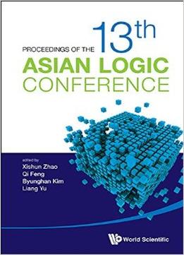 Proceedings Of The 13Th Asian Logic Conference