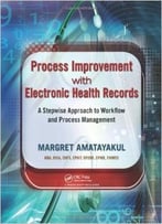 Process Improvement With Electronic Health Records: A Stepwise Approach To Workflow And Process Management