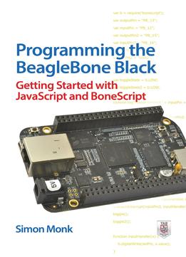 Programming The Beaglebone Black: Getting Started With Javascript And Bonescript