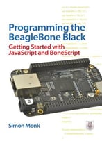 Programming The Beaglebone Black: Getting Started With Javascript And Bonescript