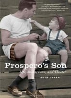 Prospero’S Son: Life, Books, Love, And Theater
