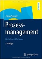 Prozessmanagement: Modelle Und Methoden, Auflage: 3