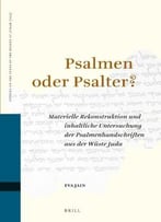 Psalmen Oder Psalter?: Materielle Rekonstruktion Und Inhaltliche Untersuchung Der Psalmenhandschriften Aus Der Wuste Juda